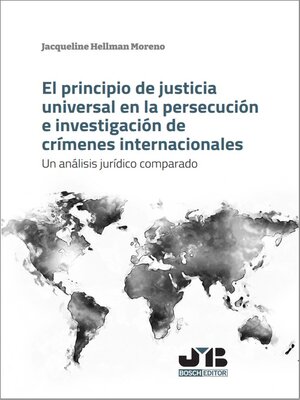 cover image of El principio de justicia universal en la persecución e investigación de crímenes internacionales